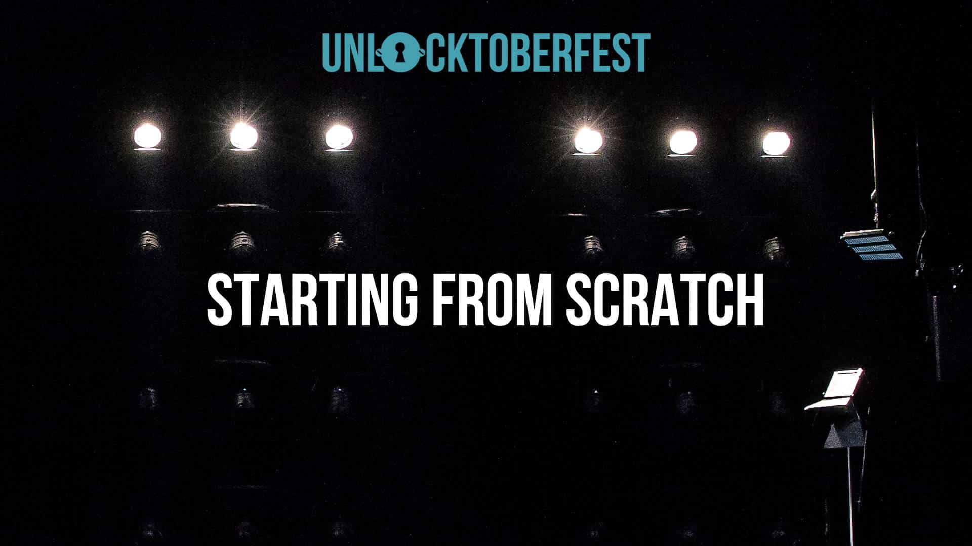 UNLOCKtoberfest Starting from Scratch
