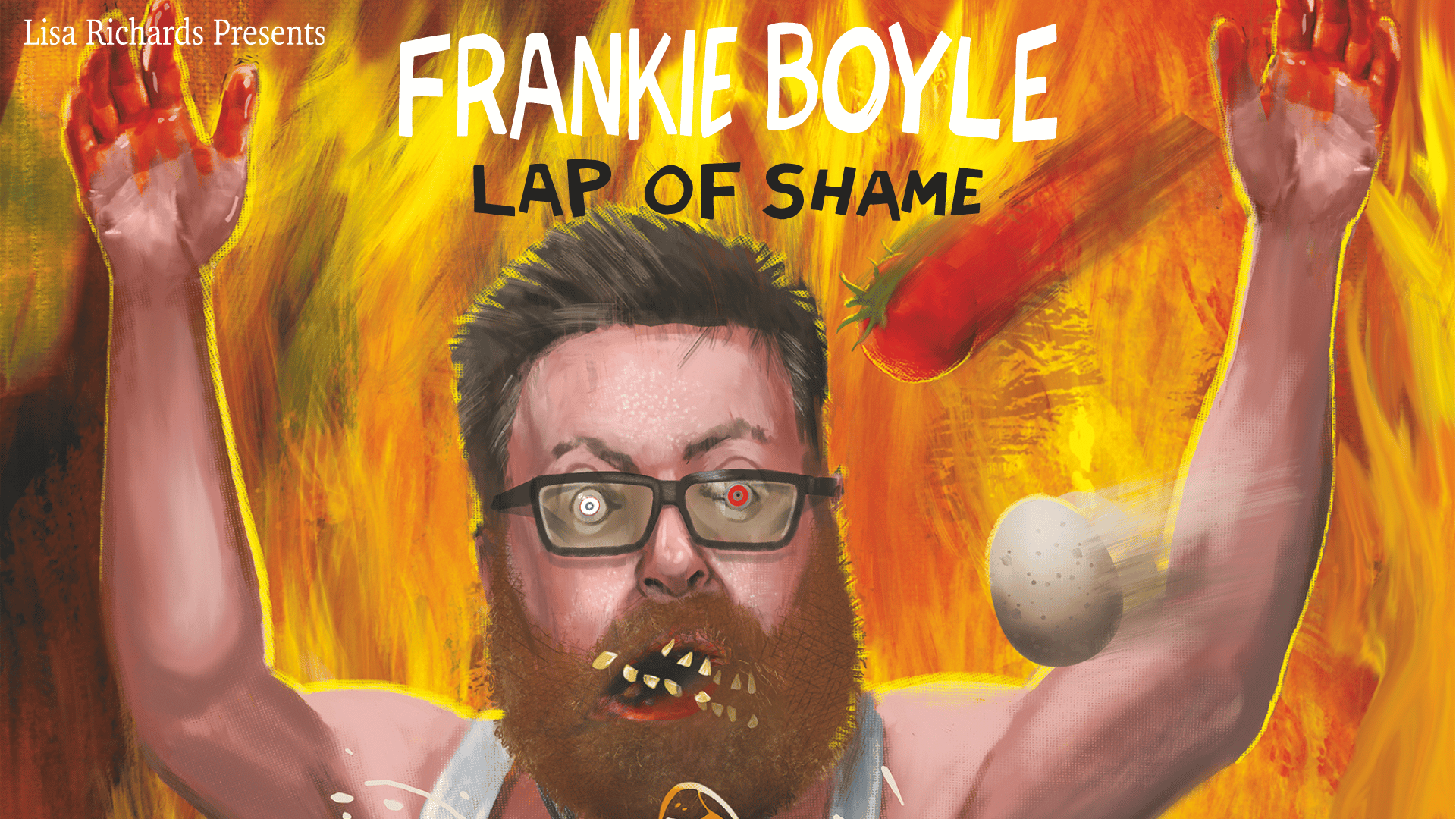 Frankie Boyle: Lap of Shame artwork - An illustration of Frankie Boyle with his arms in the air, wearing a running vest and a gold medal with the word 'loser' on it. He is running in front of a background of flames and he is being pelted with tomatoes and eggs. His teeth are flying out of his mouth and behind his glasses, one eye is white and the other is red. Text reads: Frankie Boyle: Lap of Shame