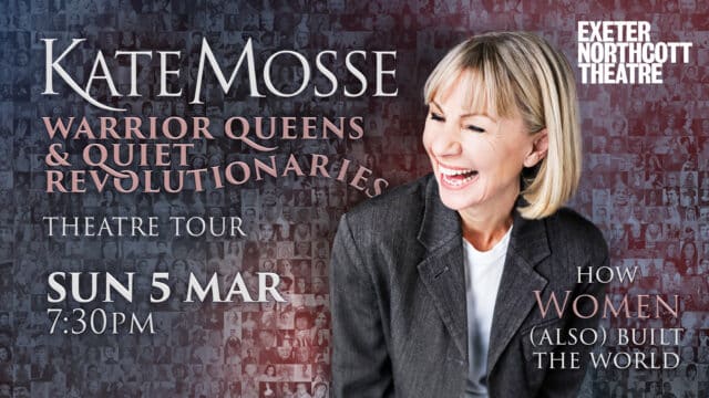 Image of Kate Mosse in a dark blazer, laughing. Text reads: Kate Mosse warrior queens and quiet revolutionaries theatre tour. Sun 5 March, 7.30pm. How Women (also) built the world