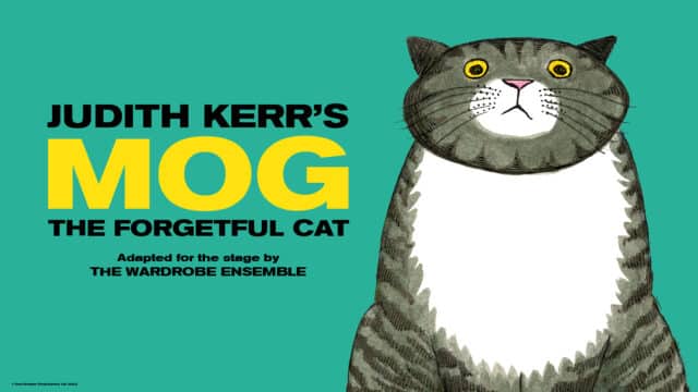 Mog the Forgetful Cat artwork - an illustration of a grey and white cat with yellow eyes staring forwards. The background is turquoise. Text reads: Judith Kerr's Mog the Forgetful Cat; Adapted for the stage by the Wardrobe Ensemble