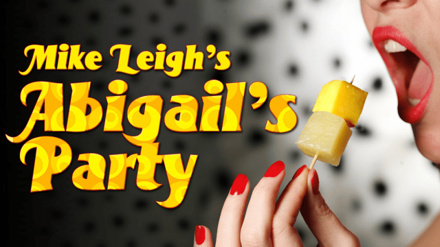 A close crop of a woman about to eat cheese and pineapple off a cocktail stick. Text reads: 'Mike Leigh's Abigail's Party'.