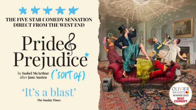 Promotional image. Shows a realistic style illustration of 5 characters in Elizabethan dress partying it up: in a traditional statley home setting with a disco ball hanging from the ceiling: drinking champagne straight from the bottle, singing karaoke, playing a trumpet, playing a broom as a guitar. Text reads: The five star comedy sensation direct from the West End. Pride and Prejudice (sort of) by Isobel McArthur after Jane Austen.