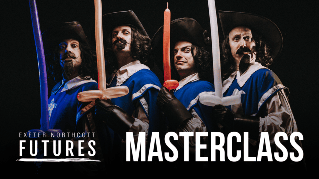 Background: Black curtain backdrop. Foreground: The four members of theatre company Le Navet Bete, wearing blue and white musketeer uniforms and holding inflatable balloon swords. At the bottom of the image: (Left) The Exeter Northcott Futures logo (white text reads: ‘Exeter Northcott Futures’, a paint brush line spread along the bottom of the text), (Right) white text reads: ‘Masterclass’.