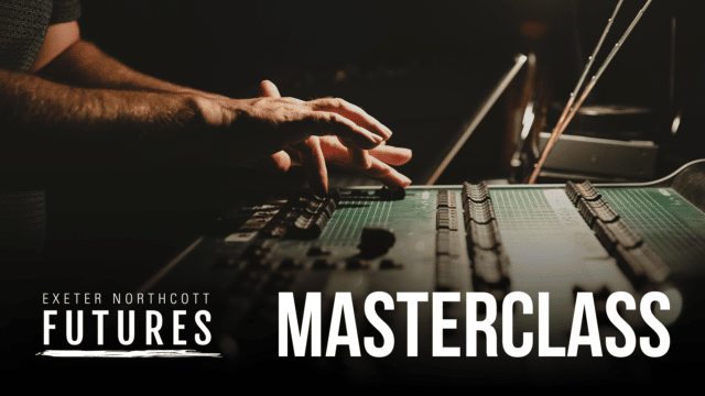 Background: Black curtain backdrop. Foreground: (Left to Right) A sound technician moves faders on a green sound mixing desk. At the bottom of the image: (Left) The Exeter Northcott Futures logo (white text reads: ‘Exeter Northcott Futures’, a paint brush line spread along the bottom of the text), (Right) white text reads: ‘Masterclass’.