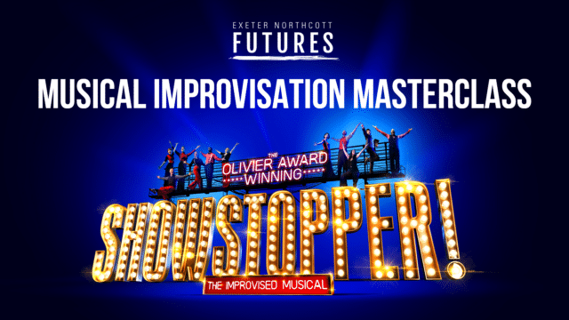 Northcott Futures Musical Improvisation Masterclass with Showstopper! the improvised musical