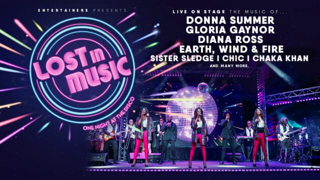 Lost in Music promo image, with the text: live on stage, featuring the music of Donna Summer, Gloria Gaynor, Diana Ross, Earth Wind & Fire, Sister Sledge, Chaka Khan, Chic and many more