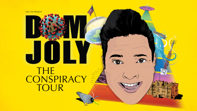Dom Joly: The Conspiracy Tour promotional artwork. Acid yellow background. A cartoon illustration of Dom Jolly's head emerging from the beam of a UFO. Icon associated with other conspiracy theories can also been seen in the beam - a headless pigeon with coloured wires protruding from its neck, a flat Earth, a cruise liner, the Illuminati eye. Text reads 'Dom Jolly The Conspiracy Tour.' The 'O' in 'Dom' is a colourful cell.