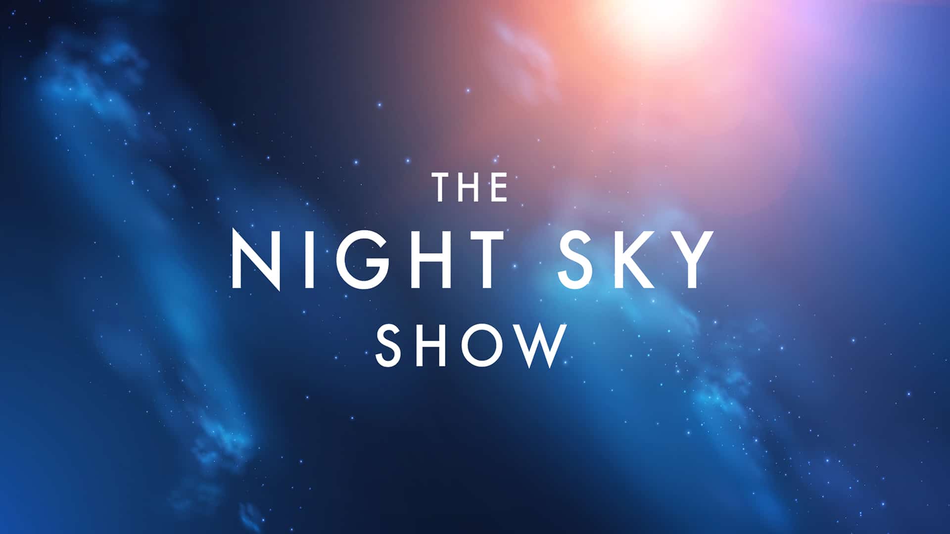 A photo of a starry night sky, deep blue in colour, with an orange glow emitting from a close up star at the top of the image. White text on top of the image reads: The Night Sky Show