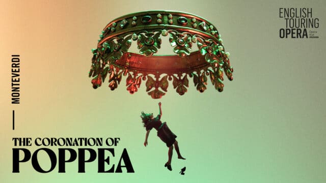 English Touring Opera The Coronation of Poppea artwork. Green and orange gradient background. A woman wearing a black dress and black shoes floats in the air, reaching up to grasp a large golden crown that that dwarfs her in scale. Her left shoe has fallen off and is falling down out of the image frame. Text on the bottom left side of the image reads: 'Monteverdi. The Coronation of Poppea'. Text at the top right corner of the image reads: 'English Touring Opera. Opera that moves.'