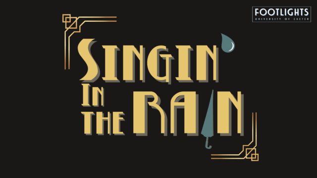 Footlights 'Singin' in the Rain' artwork. Black background. In the centre, yellow art deco style font reads 'Singin' in the Rain'. The apostrophe looks like a blue water drop and the 'i' in 'rain' is a blue umbrella.