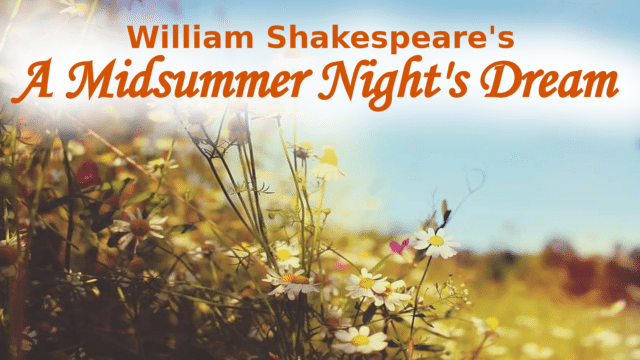 Red text at the top of the image reads: #William Shakespeare's A Midsummer Night's Dream'. The image behind the text is of a summer hedgerow, filled with wild flowers. Cloudless blue sky can be seen behind. The image gives a sense of balmy summer warmth.