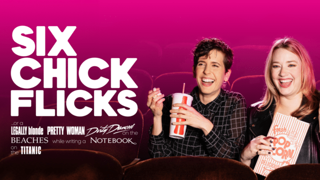 Six Chick Flicks Promotional Artwork: two people sit in a pink-tinged cinema auditorium, one grasping popcorn, the other a fizzy drink; both are grinning; white text reads 'Six Chick Flicks or a Legally Blonde Pretty Woman Dirty Dancing on the Beaches while Writing a Notebook on the Titanic.'