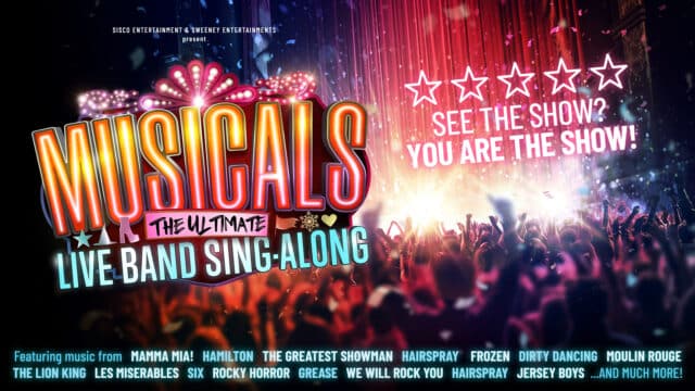 Artwork for Musicals: The Ultimate Live Band Sing-Along. We're towards the back of a multicoloured, sparkling audience who are excitedly throwing their arms in the air. Text reads: SISCO ENTERTAINMENT & SWEENEY ENTERTAINMENTS present Musicals The Ultimate Live Band Sing-Along. Featuring music from MAMMA MIA! HAMILTON THE GREATEST SHOWMAN HAIRSPRAY FROZEN DIRTY DANCING MOULIN ROUGE THE LION KING LES MISERABLES SIX ROCKY HORROR GREASE WE WILL ROCK YOU HAIRSPRAY JERSEY BOYS ...AND MUCH MORE!' To the right are 5 neon stars, under which text reads: SEE THE SHOW? YOU ARE THE SHOW!