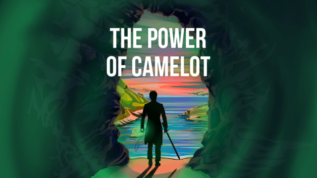 Artwork of King Arthur's silhouette holding a sword and walking out of a cave towards a colourful body of water. Text above reads: The Power of Camelot.