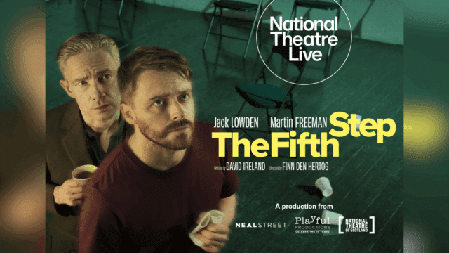 The Fifth Step promotional artwork: a photograph of Martin Freeman and Jack Lowden. Behind them are scattered fold up chairs and two paper cups on the floor. Text reads: 'National Theatre Live. Jack Lowden. Martin Freeman. Written by David Ireland. Directed by Finn Den Hertog'.