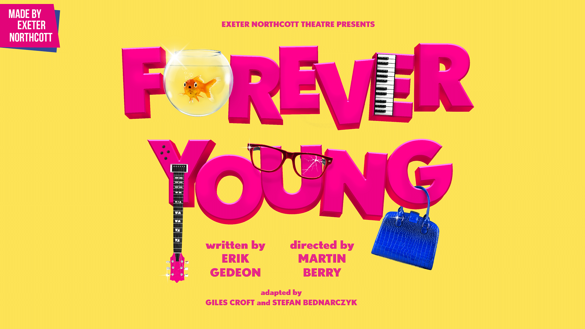 Yellow background. Pink text reads 'FOREVER YOUNG'. The first 'O' is a goldfish bowl. The second 'E' is half keyboard. The tail of the 'Y' is the neck of a guitar. A blue handbag hangs on the 'G'. Smaller text reads 'Exeter Northcott Theatre presents... Written by Erik Gedeon, directed by Martin Berry.'
