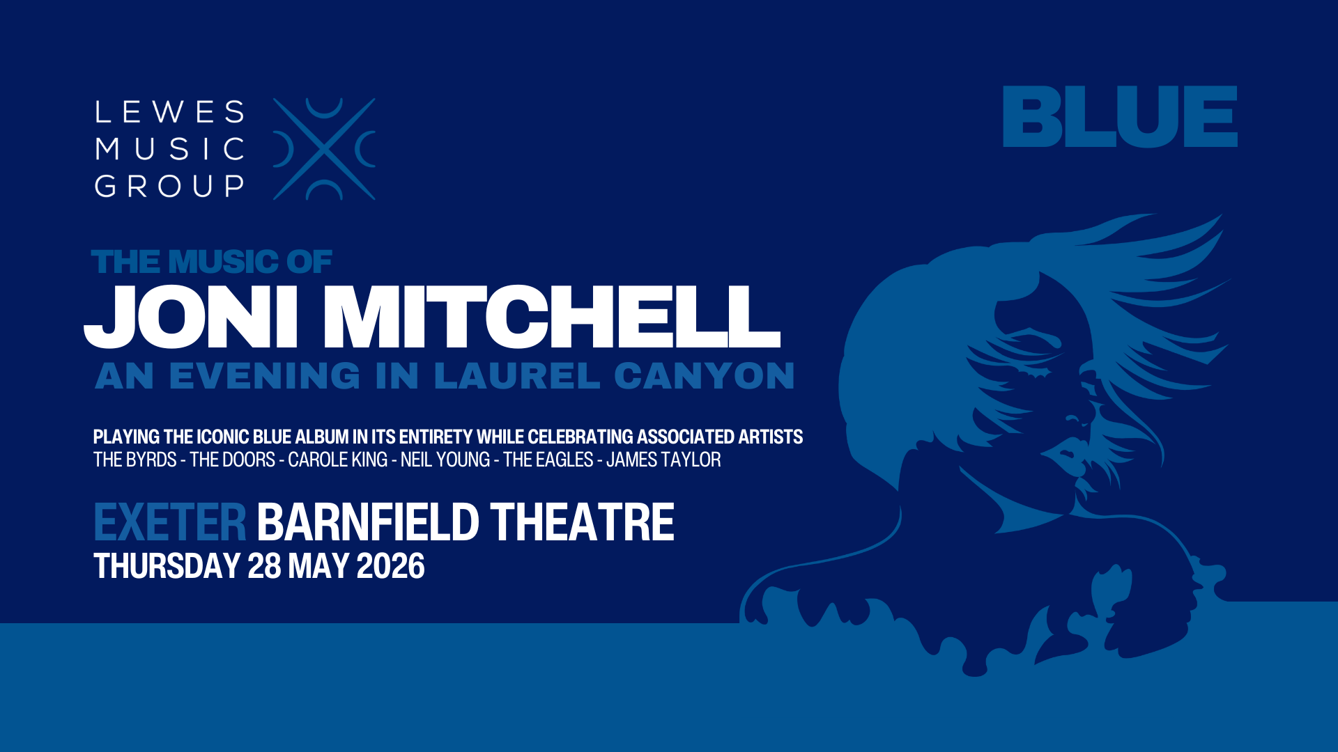 Joni Mitchell's Blue: An Evening in Laurel Canyon promotional artwork: an illustration of a woman swishing her hair to the side. Text reads: 'Lewes Music Group. The music of Joni Mitchell. An evening in Laurel Canyon. Playing the iconic Blue album in its entirety while celebrating associated artists. The Byrds. The Doors. Carole King. Neil Young. The Eagles. James Taylor. Exeter Barnfield Theatre. Thursday 28 May 2026'.