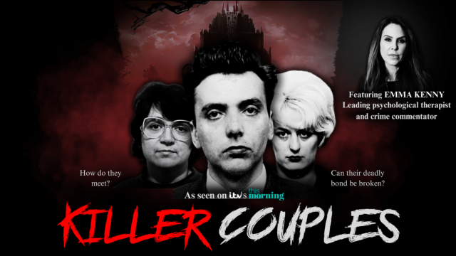 Emma Kenny's Killer Couples artwork. Image shows a photo of Emma Kenny, Ian Brady and Myra Hindley. Text reads: 'Killer Couples. Featuring EMMA KENNY Leading psychological therapist and crime commentator. How do they meet? Can their deadly bond be broken? As seen on ITV's This Morning.'