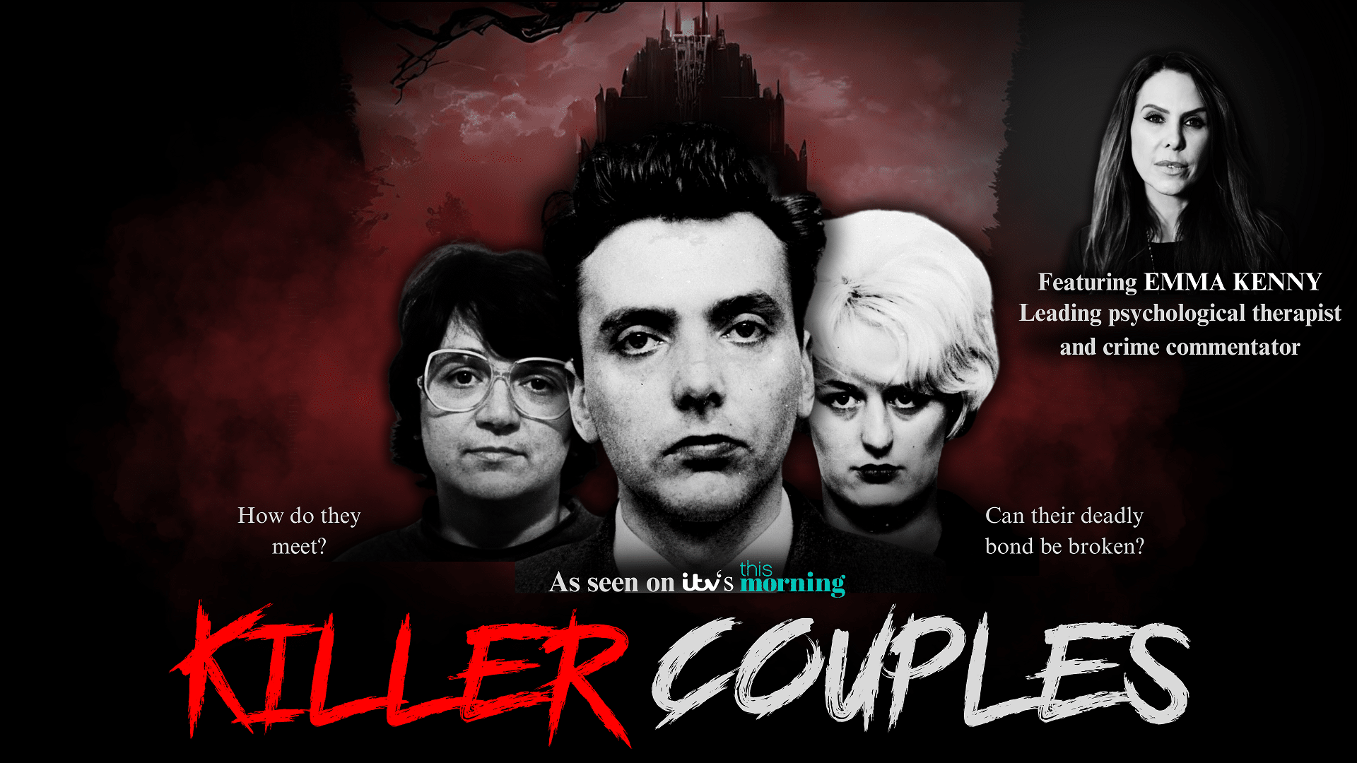 Emma Kenny's Killer Couples artwork. Image shows a photo of Emma Kenny, Ian Brady and Myra Hindley. Text reads: 'Killer Couples. Featuring EMMA KENNY Leading psychological therapist and crime commentator. How do they meet? Can their deadly bond be broken? As seen on ITV's This Morning.'