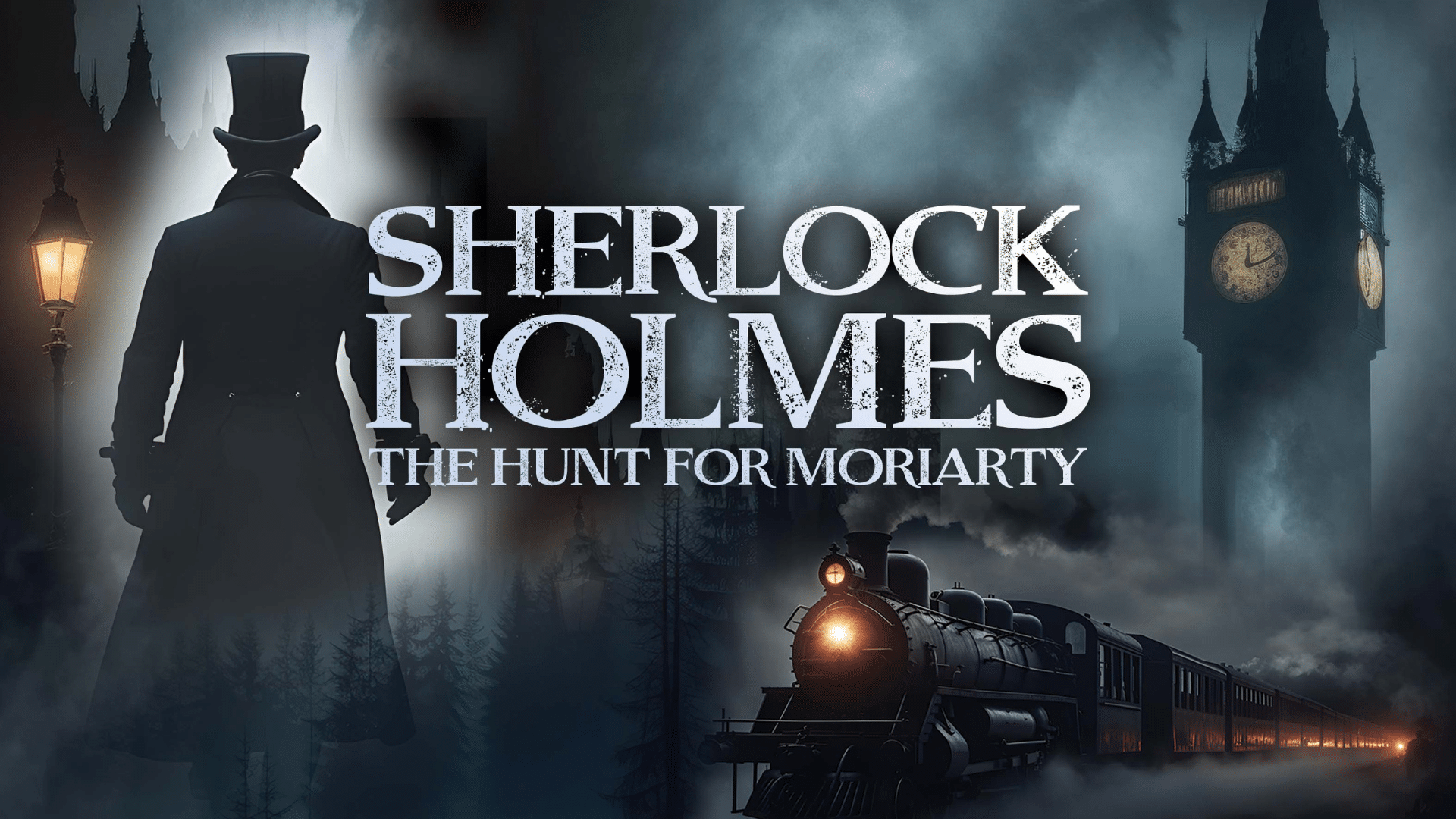 Sherlock Holmes and the Hunt for Moriarty promotional artwork: the silhouette of a man in Victorian dress from behind. A steam train with a plume of smoke from its chimney. Big Ben appears through the smog in the distance. Text reads: Sherlock Holmes. The hunt for Moriarty'.