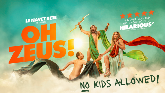Oh Zeus! promotional artwork: three men dressed as Greek gods surrounded by clouds. In the middle stands Zeus, arms raised and holding a lightning bolt. Text reads; Le Navet Bete presents. Oh Zeus! (Five stars)