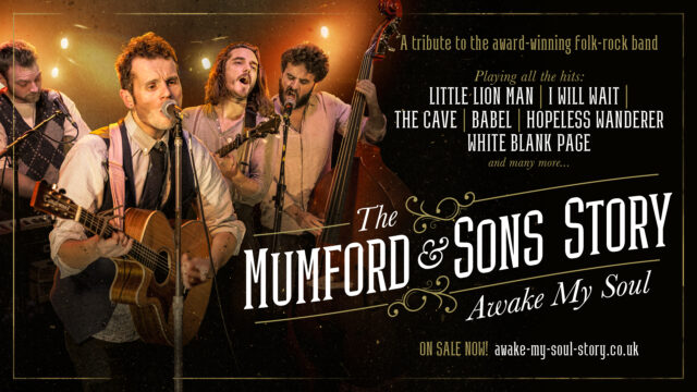A photograph of The Mumford & Son's Story performing live. Text reads: 'A tribute to the award-winning folk band. The Mumford & Son's story. Awake my soul. Playing all the hits. Little Lion Man, I Will Wait, The Cave, Babel, Hopeless Wanderer, White Blank Page and many more. On sale now'.