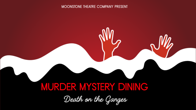 Murder Mystery Dining: Death on the Ganges artwork. Image shows a pair of hands reaching up from beneath a wave like the person is drowning. Text reads: 'Moonstone Theatre Company presents Murder Mystery Dining: Death on the Ganges'.