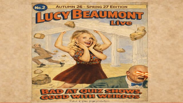 Lucy Beaumont Live – Bad at Quiz Shows, Good with Weirdos An illustration of Lucy Beaumont on a vintage style poster, with 4 arms, 2 holding her face, 2 holding beams above her head. There are rocks flying and two men are running away, one of them shooting laser beams out of his eyes.