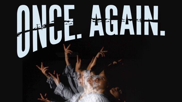 Text: Once. Again. in big capitalised letters, a rip running horizontally through the middle. Underneath are semi-transparent images of a dancer superimposed over eachother. she is holding up her arms with elegant hand shapes, leaning slightly further back in each image, creating a fan effect.