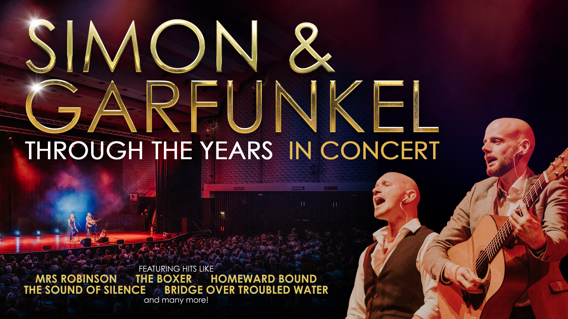 “Simon and Garfunkel Through the Years” artwork. Close-up images of Dan Haynes playing the guitar and singing together with Pete Richards, with the view of them performing on stage in a full concert hall visible in the background. Text reads: Featuring hits like Mrs Robinson, The Sound of Silence, The Boxer, Homeward Bound, Bridge Over Troubled Water and many more!
