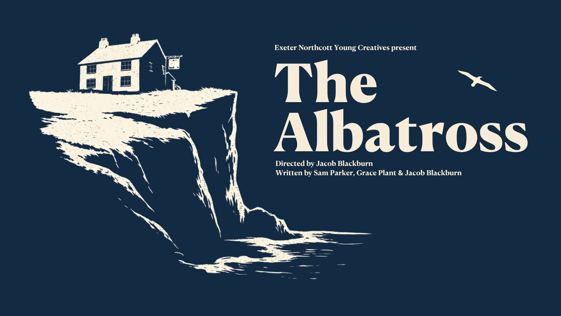 The Albatross artwork. Blue and white artwork showing a pub, The Albatross Inn, sitting on the edge of the North Devon cliffs. An Albatross flies over text reading: 'Exeter Northcott Young Creatives present The Albatross. Directed by Jacob Blackburn. Written by Sam Parker, Grace Plant & Jacob Blackburn'.
