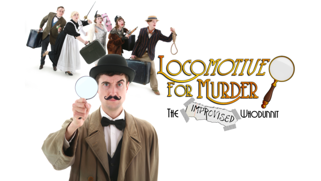 A photograph of a detective with a curly moustache, wearing a black suit and bow tie under a trench coat. Behind him, a line of people in 20s style dress are each holding a different murder weapon. Text reads: 'Locomotive For Murder. An improvised whodunnit'.