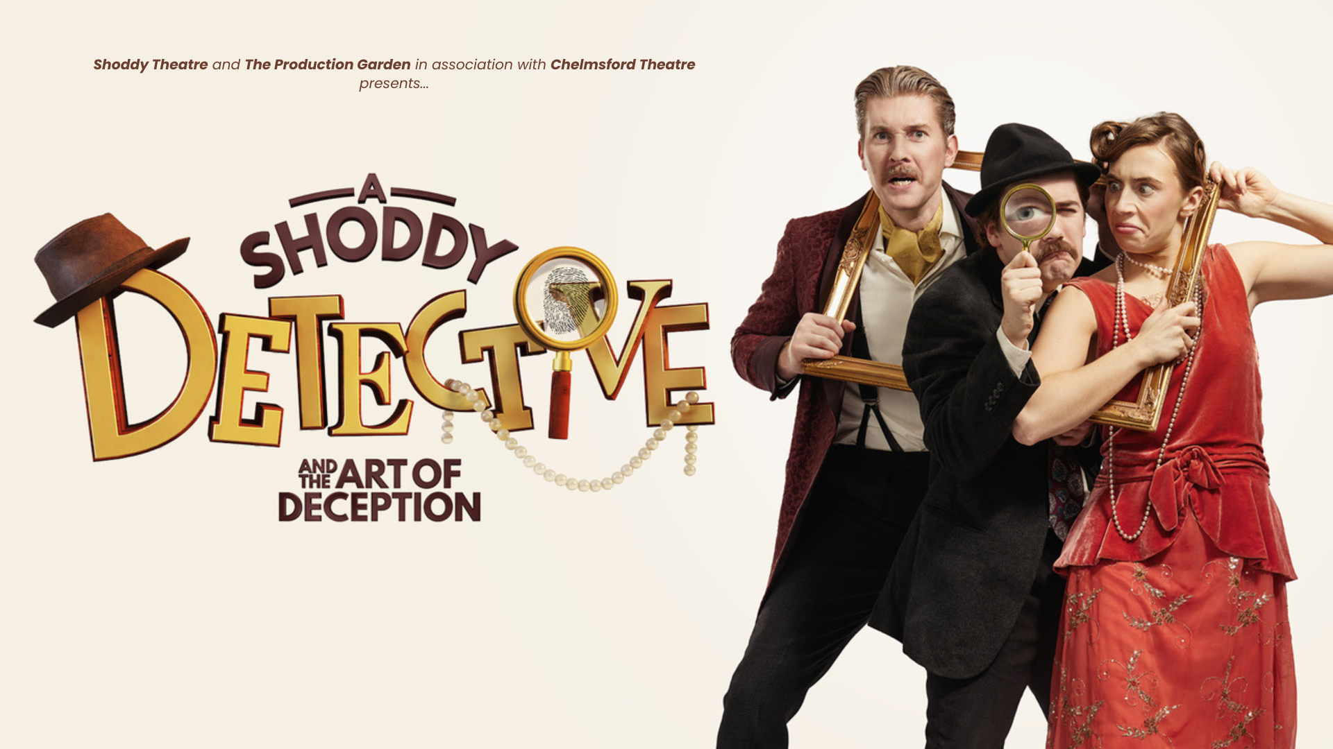 Shoddy Detective promotional artwork: a photograph of three people in 20s style dress. The man in the middle looks through a magnifying glass. They are all squeezing their upper bodies through a picture frame. Text reads: 'Shoddy Theatre and The Production Garden in association with Chelmsford Theatre presents... A Shoddy Detective. And the art of deception'.