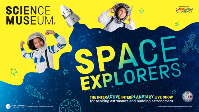 Image is split in two colours bright yellow and dark blue with stars. Two kids are seen smiling to the camera wearing dressed as astronauts. The words on the image say Space Explorers, Science Museum, The Interactive Interplanetary Live Show for aspiring astronauts and budding astronomers.