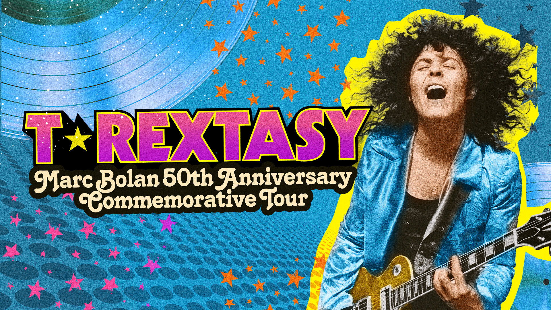 Promo artwork for T-Rextasy. A blue background with a zoomed in blue vinyl in the top left hand corner. The back ground also has pink and orange stars dotted around. There is an image of a musician playing guitar with their eyes closed. Text reads: T-Rextasy. Marc Bolan 50th Anniversary Commemorative Tour