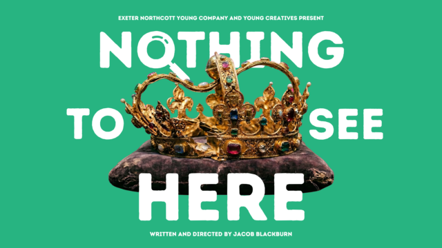 Promotional image for Nothing to See Here: The image has a gold dented crown sitting on a purple cushion behind a bright green backdrop. Text reads: Northcott Young Company and Young Creatives present Nothing to See Here. Written and directed by Jacob Blackburn