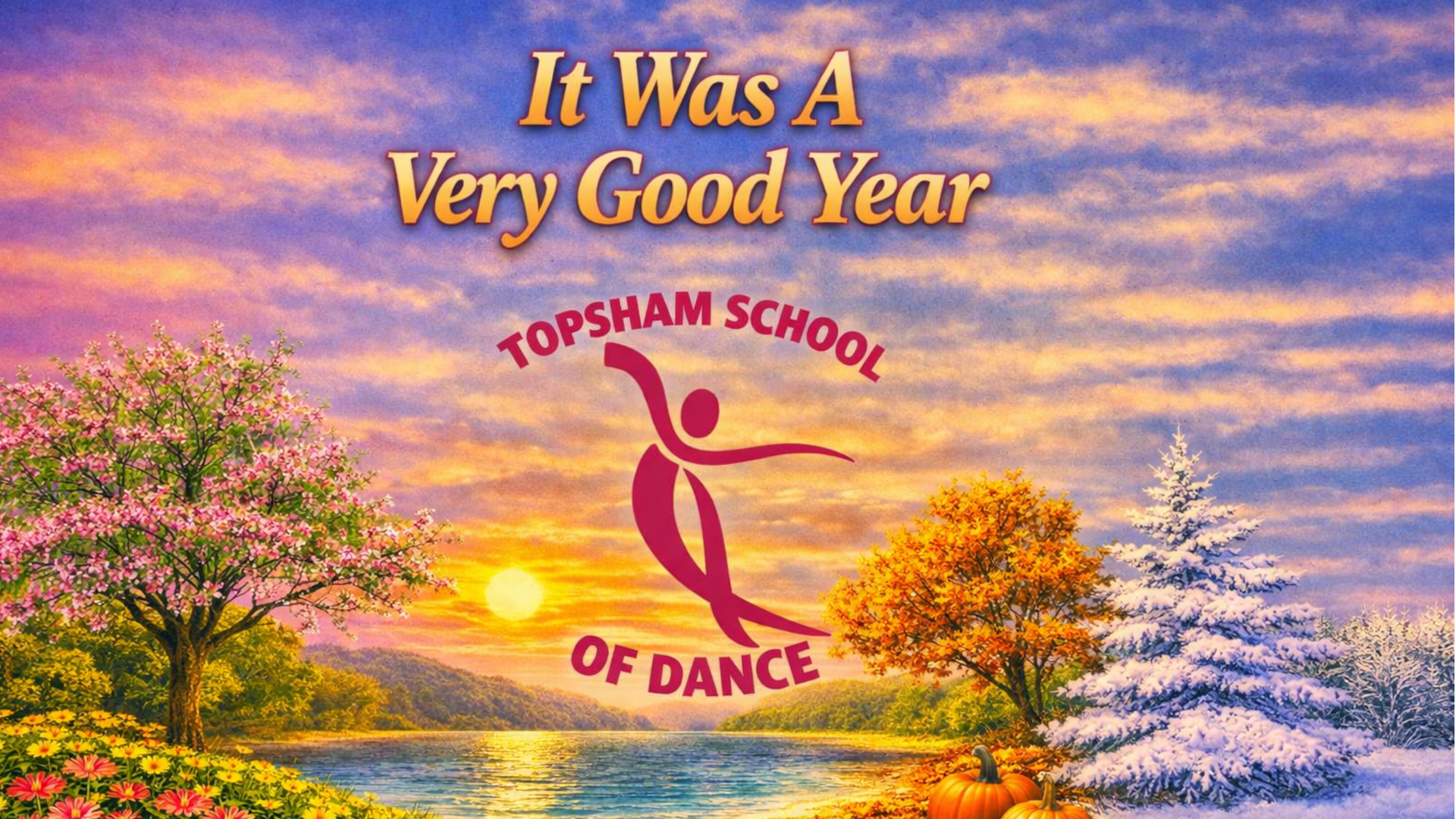 Topsham School of Dance Artwork: An illustration of a lake. The trees around the lake show the different seasons. Text reads: It Was a Good Year. Topsham School of Dance
