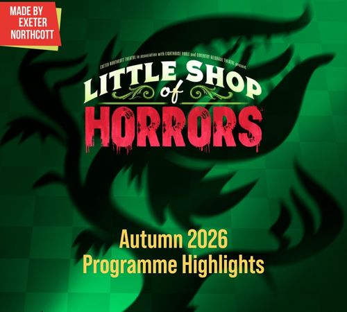Little Shop of Horrors artwork: We look down on a small plant with a smiling mouth and protruding tongue. It casts a huge mismatched shadow that shows an enormous plant with sharp teeth and a person in its mouth. Text reads: Exeter Northcott Theatre in association with Lighthouse Poole and Coventry Belgrade Theatre present Little Shop of Horrors; Autumn 2026 Programme Highlights